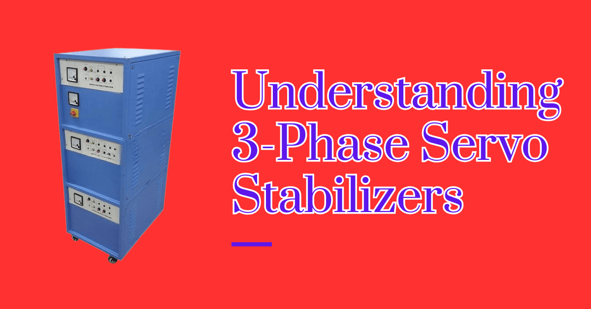 Understanding 3-Phase Servo Stabilizers